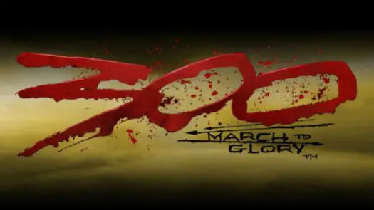 300 - March to Glory (v1.01)